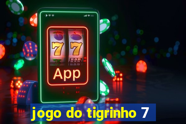 jogo do tigrinho 7